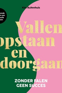 Vallen, opstaan en doorgaan: Zonder falen geen succes