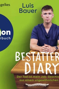 Bestatters Diary - Der Tod ist mein Job: Geschichten aus einem ungewöhnlichen Alltag (Ungekürzte Lesung)