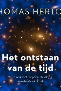 Het ontstaan van de tijd: Mijn reis met Stephen Hawking voorbij de oerknal