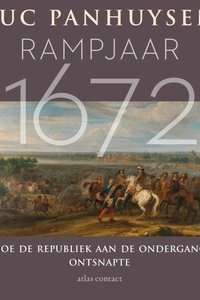 Rampjaar 1672: Hoe de Republiek aan de ondergang ontsnapte