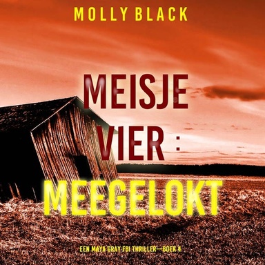 Meisje Vier: Meegelokt (Een Maya Gray FBI Thriller—Boek 4)
