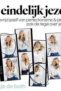 Eindelijk jezelf: Bevrijd jezelf van perfectionisme en pleasen, pak de regie over je leven