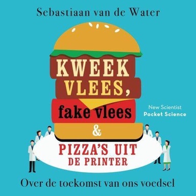 Kweekvlees, fake vlees en pizza's uit de printer