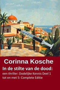 In de stilte van de dood: een thriller: Dodelijke Kennis Deel 1 tot en met 5: Complete Editie