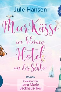 Meerküsse im kleinen Hotel an der Schlei: Ostsee-Liebesroman mit Happyend
