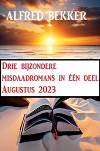 Drie bijzondere misdaadromans in één deel Augustus 2023