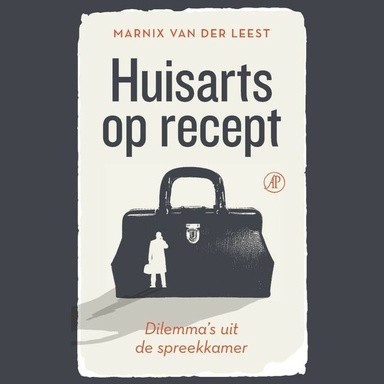 Huisarts op recept: Dilemma's uit de spreekkamer