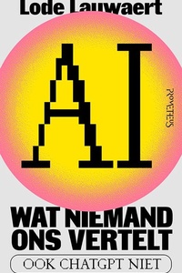 AI, wat niemand ons vertelt