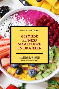 Gezonde Fitness Maaltijden En Dranken (Fitness Kookboek)