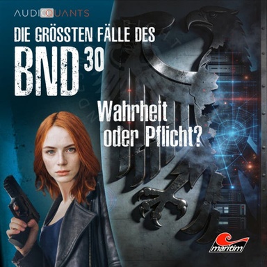 Die größten Fälle des BND, Folge 30: Wahrheit oder Pflicht? (Ungekürzt)