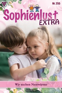 Wir suchen Nestwärme: Sophienlust Extra 255 – Familienroman