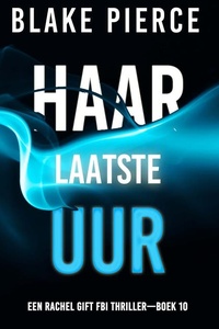 Haar Laatste Uur (Een Rachel Gift FBI Thriller—Boek 10)