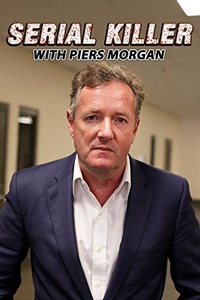 Serial Killer with Piers Morgan
