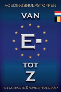 Voedingshulpstoffen Van E- tot Z Het complete E-nummer handboek