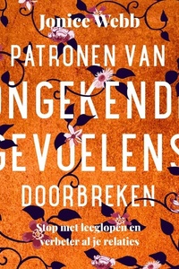 Patronen van ongekende gevoelens doorbreken: Stop met leeglopen en verbeter je relaties