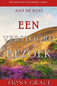 Een Verstoord Bezoek (Een Lacey Doyle Cozy Mystery—Boek 4)