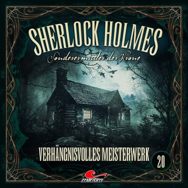 Sherlock Holmes, Sonderermittler der Krone, Folge 20: Verhängnisvolles Meisterwerk (ungekürzt)