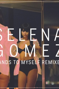 Selena Gomez: Hands To Myself (Remixes)