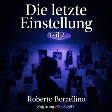 Die letzte Einstellung – Teil 2: Kaffee auf Eis · Band 1