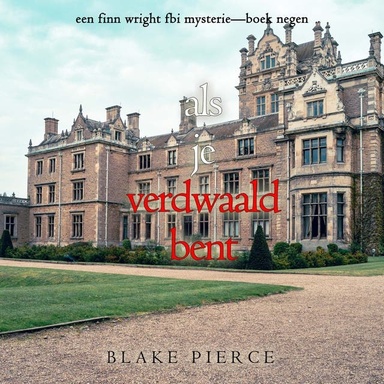 Als je verdwaald bent (Een Finn Wright FBI Mysterie—Boek Negen)