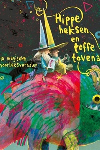 Hippe heksen en toffe tovenaars: 10 magische voorleesverhalen