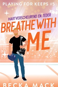 Playing for keeps 5 - Breathe with me