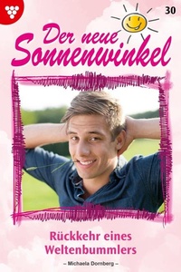 Rückkehr eines Weltenbummlers: Der neue Sonnenwinkel 30 – Familienroman