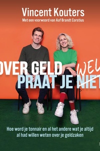 Over geld praat je wel: Hoe word je tonnair en al het andere wat je altijd al had willen weten over je geldzaken