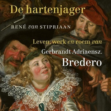 De hartenjager: Leven, werk en roem van Gerbrandt Adriaensz. Bredero