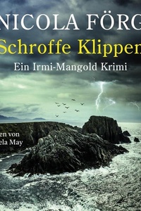 Schroffe Klippen (Alpen-Krimis 17): Ein Irmi-Mangold-Krimi | Raffinierter Kriminalroman um skrupellose Hundezüchter, familiäre Auseinandersetzungen und die Gier der Pharmaindustrie
