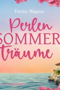 Perlensommerträume | Ein sommerliches Hörbuch voller Liebe in Kroatien (Ungekürzt)