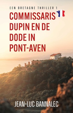 Een Bretagnethriller 1 - Commissaris Dupin en de dode in Pont-Aven