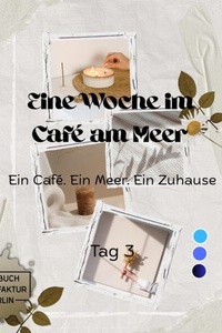 Eine Woche im Cafe am Meer - Eine Woche im Cafe am Meer - Tag 3, Band 3 (ungekürzt)