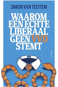 Waarom een echte liberaal geen VVD stemt
