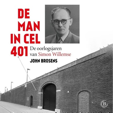 De man in cel 401: De oorlogsjaren van Simon Willemse