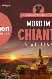 Mord im Chianti - Armstrong und Oscar ermitteln, Band 2 (Ungekürzte Lesung)