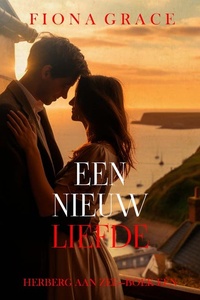 Een Nieuwe Liefde (Herberg aan Zee—Boek Eén)