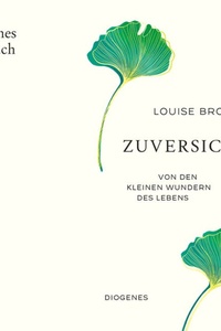 Zuversicht - Von den kleinen Wundern des Lebens (Ungekürzt)
