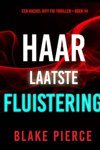 Haar Laatste Fluistering (Een Rachel Gift FBI Thriller—Boek 14)