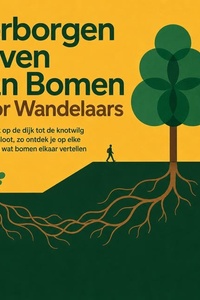 Verborgen Leven Van Bomen Voor Wandelaars: Van De Eik Op De Dijk Tot De Knotwilg Langs De Sloot, Zo Ontdek Je Op Elke Wandeling Wat Bomen Elkaar Vertellen
