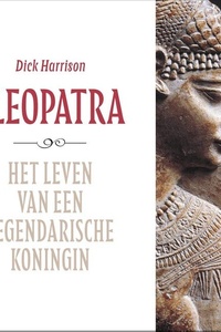 Cleopatra: Het leven van een legendarische koningin