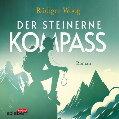 Der steinerne Kompass: Ein Roman von Rüdiger Woog