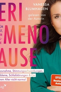 Perimenopause – zu alt für Pubertät, zu jung für Wechseljahre: Gewichtszunahme, Stimmungsschwankungen, Zyklusprobleme, Schlafstörungen & Co. sind in Ihrem Alter nicht normal