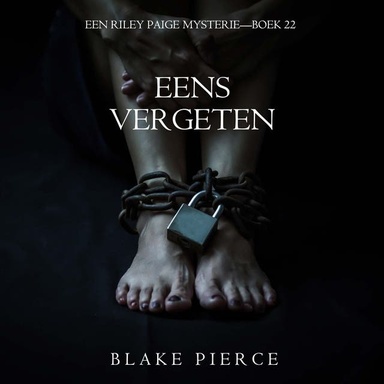 Eens Vergeten (Een Riley Paige Mysterie—Boek 22)