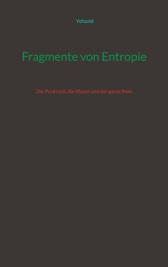 Fragmente von Entropie: Der Punkrock, die Klapse und der ganze Rest.