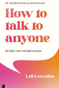 How to talk to anyone: 92 tips voor sociaal succes