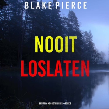 Nooit Loslaten (Een May Moore Thriller—Boek 9)