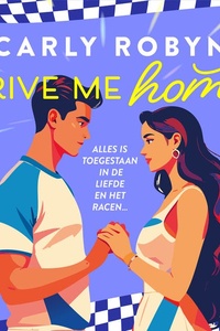 Drive Me Home: Alles is toegestaan in de liefde en het racen...