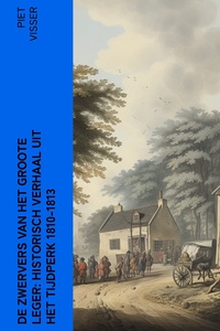 De Zwervers van het Groote Leger: Historisch verhaal uit het tijdperk 1810-1813