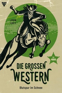 Blutspur im Schnee: Die großen Western 458